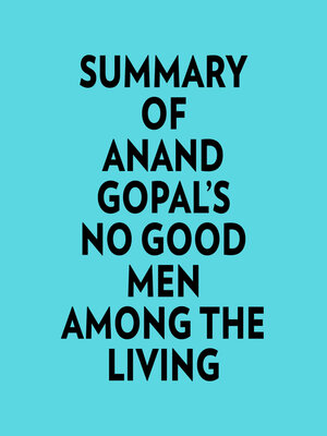cover image of Summary of Anand Gopal's No Good Men Among the Living